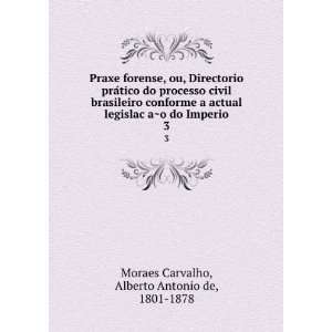   do Imperio. 3 Alberto Antonio de, 1801 1878 Moraes Carvalho Books