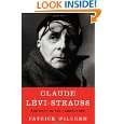Claude Levi Strauss The Poet in the Laboratory by Patrick Wilcken 