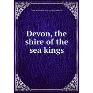    Devon, the Shire of the Sea Kings Great Western Railway Books