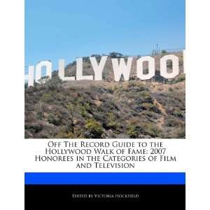 Off The Record Guide to the Hollywood Walk of Fame 2007 Honorees in 
