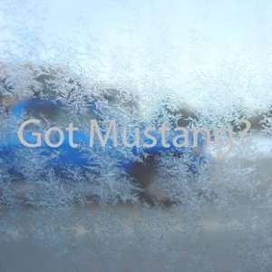  Got Mustang? Gray Decal Horse Breed Pony Window Gray 