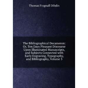   Typography, and Bibliography, Volume 3 Thomas Frognall Dibdin Books