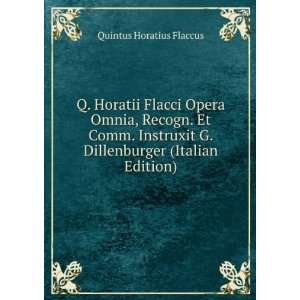   Dillenburger (Italian Edition) Quintus Horatius Flaccus Books