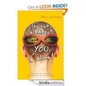 Its not all about YOU, Calma Barry Jonsberg  Kindle 