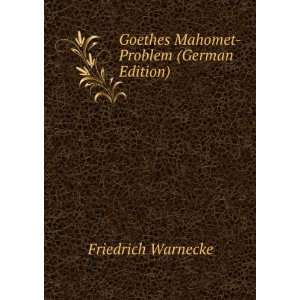    Goethes Mahomet Problem (German Edition) Friedrich Warnecke Books