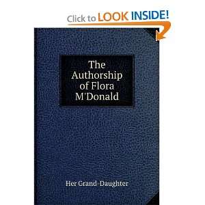    The Authorship of Flora MDonald Her Grand Daughter Books