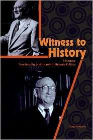 Witness to History A Memoir   Tom Murphy and His Role in Georgia 