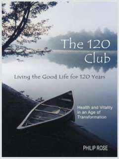   The 120 Club   Living the Good Life for 120 Years by 