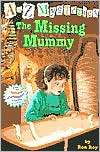 The Missing Mummy (A to Z Mysteries Series #13)