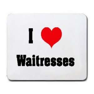  I Love/Heart Waitresses Mousepad