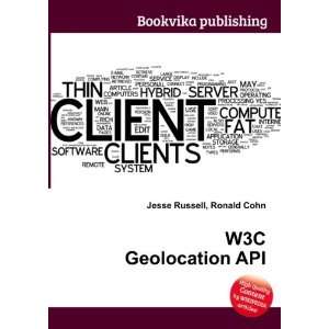  W3C Geolocation API Ronald Cohn Jesse Russell Books