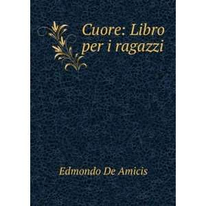  Cuore Libro per i ragazzi Edmondo De Amicis Books