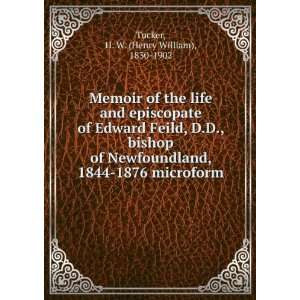 Memoir of the life and episcopate of Edward Feild, D.D., bishop of 