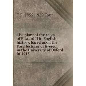   in the University of Oxford in 1913 T F. 1855 1929 Tout Books