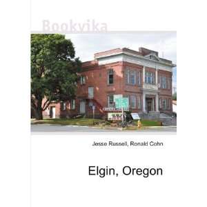  Elgin, Oregon Ronald Cohn Jesse Russell Books