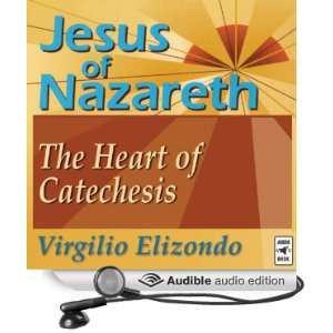   Heart of Catechesis (Audible Audio Edition) Virgilio Elizondo Books