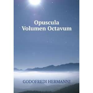  Opuscula Volumen Octavum GODOFREDI HERMANNI Books