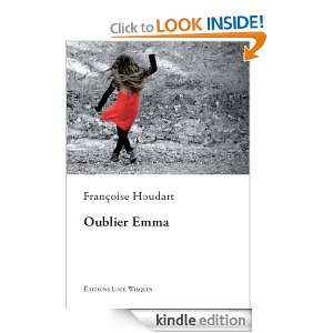 Oublier Emma (French Edition) Françoise Houdart  Kindle 