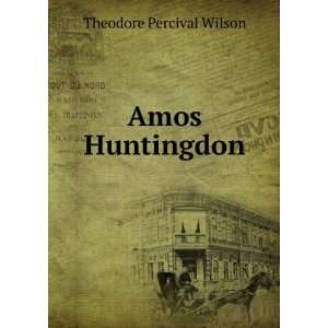  Amos Huntingdon (Large Print Edition) Theodore P. Wilson Books