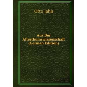  Aus Der Alterthumswissenschaft (German Edition) Otto Jahn Books