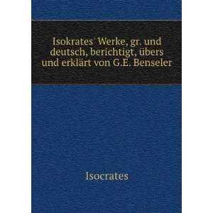   , Ã¼bers und erklÃ¤rt von G.E. Benseler Isocrates Books
