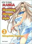How to Draw Manga Sketching Manga Style, Volume 3 Unforgettable 