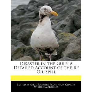  Disaster in the Gulf A Detailed Account of the BP Oil Spill 