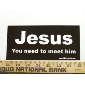    Jesus You Need To Meet Him Christian Bumper Sticker Automotive