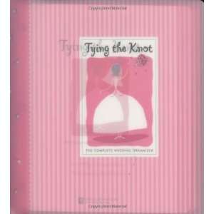  Tying the Knot The Complete Wedding Organizer (Wedding 