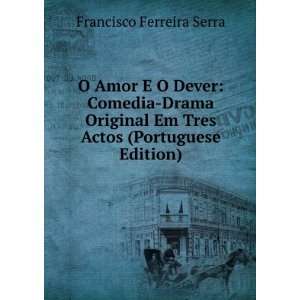   Em Tres Actos (Portuguese Edition) Francisco Ferreira Serra Books