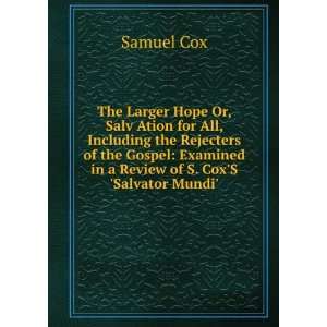   Examined in a Review of S. CoxS Salvator Mundi. Samuel Cox Books
