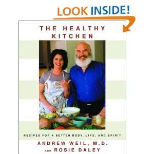  Recipes for a Better Body, Life, and Spirit Andrew Weil, Rosie Daley