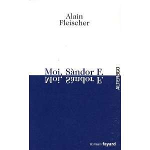  Moi, Sàndor F. Alain Fleischer Books