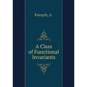  A Class of Functional Invariants A. Forsyth Books