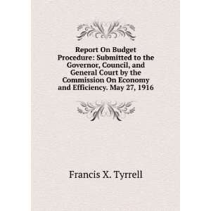   On Economy and Efficiency. May 27, 1916 Francis X. Tyrrell Books