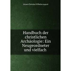   Neugeordneter und vielfach . Johann Christian Wilhelm Augusti Books
