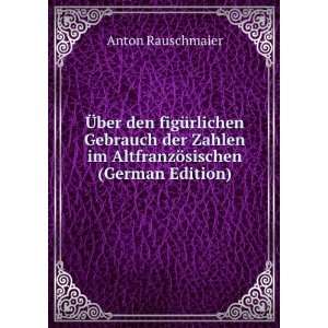   im AltfranzÃ¶sischen (German Edition) Anton Rauschmaier Books