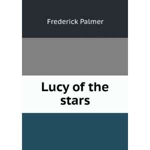  Lucy of the stars Frederick Palmer Books