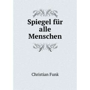  Spiegel fÃ¼r alle Menschen Christian Funk Books