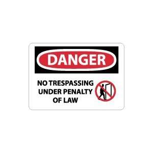  OSHA DANGER No Trespassing Under Penalty Of Law Safety 