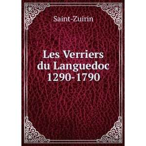  Les Verriers du Languedoc 1290 1790 Saint Zuirin Books