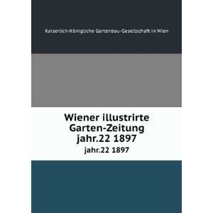  Wiener illustrirte Garten Zeitung. jahr.22 1897 