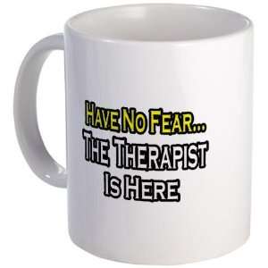  Have No FearTherapist Funny Mug by 