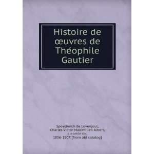  Histoire de Åuvres de TheÌophile Gautier Charles 