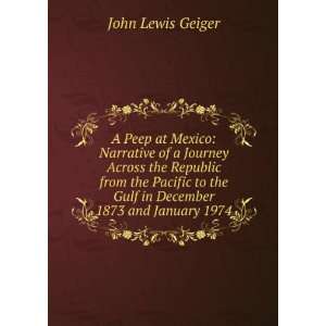   the Gulf in December 1873 and January 1974 John Lewis Geiger Books