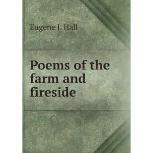  Poems of the farm and fireside Eugene J. Hall Books