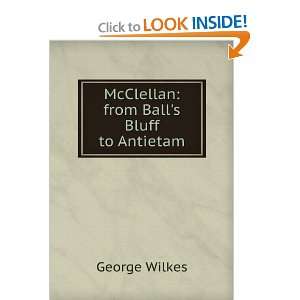    McClellan from Balls Bluff to Antietam George Wilkes Books