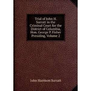   . George P. Fisher Presiding, Volume 2 John Harrison Surratt Books