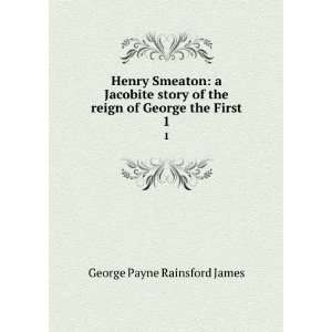   First. 1 G. P. R. (George Payne Rainsford), 1799 1860 James Books