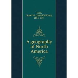   of North America Lionel W. (Lionel William), 1863 1947 Lyde Books